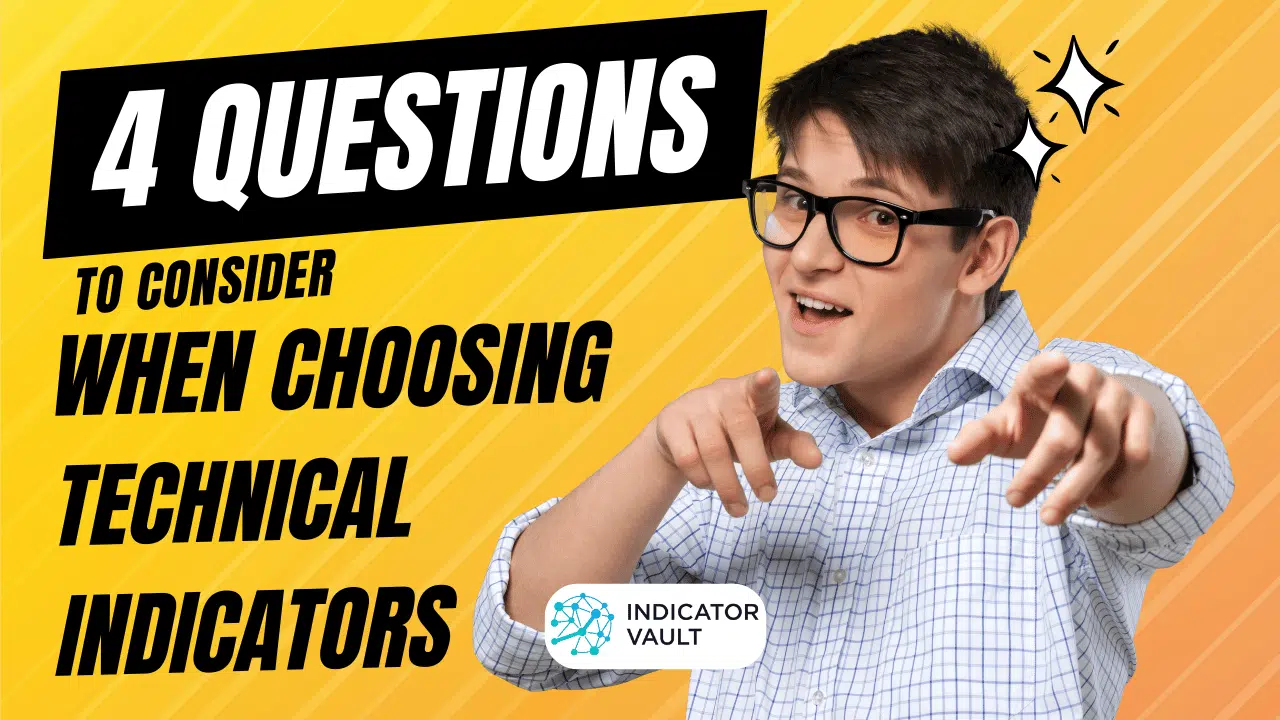 4 questioms to consider when choosing technical indicators forex trading