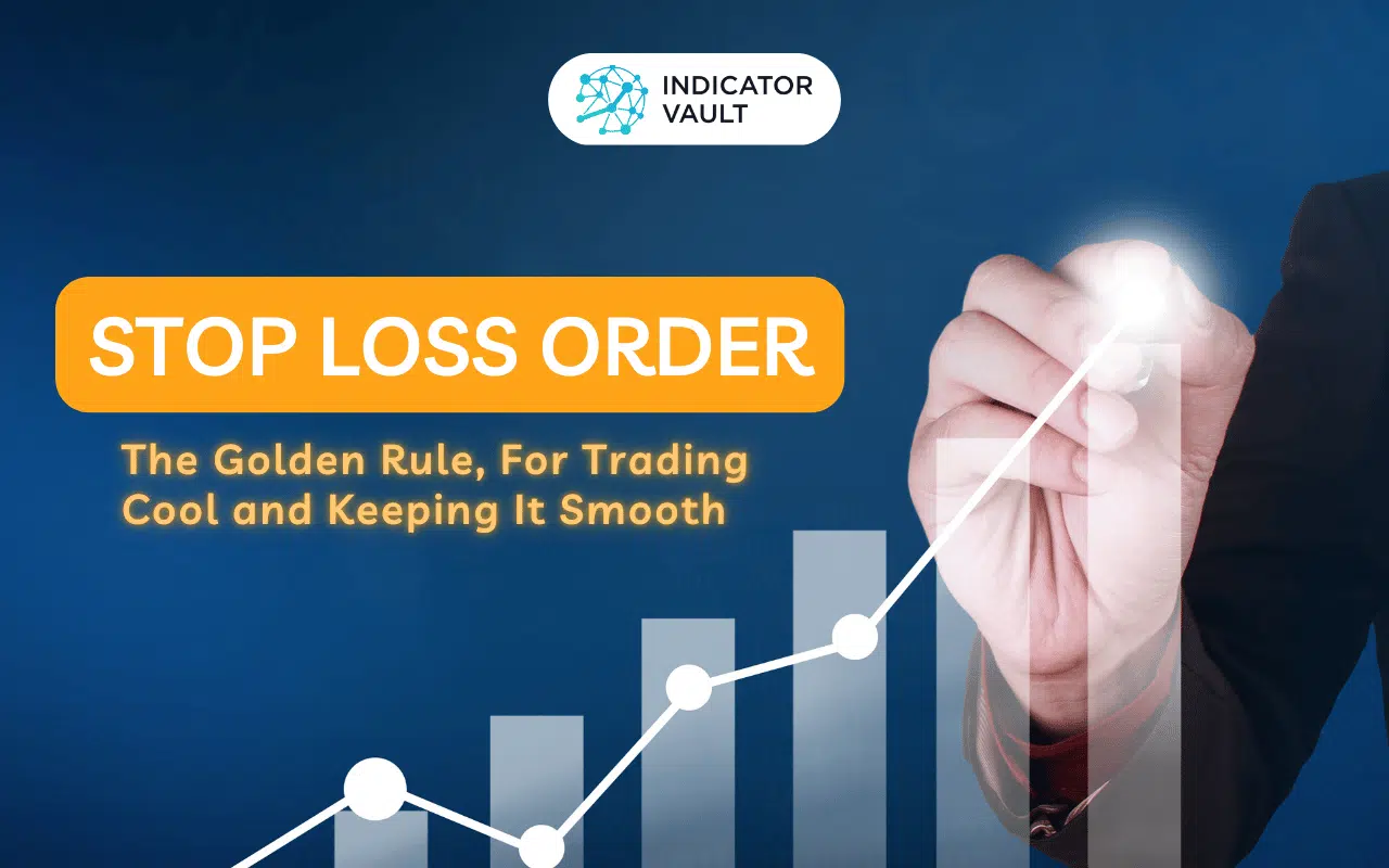 Stop Loss Order: The Golden Rule, For Trading Cool and Keeping it Smooth