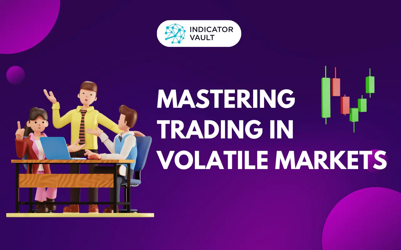 Mastering Trading in Volatile Markets