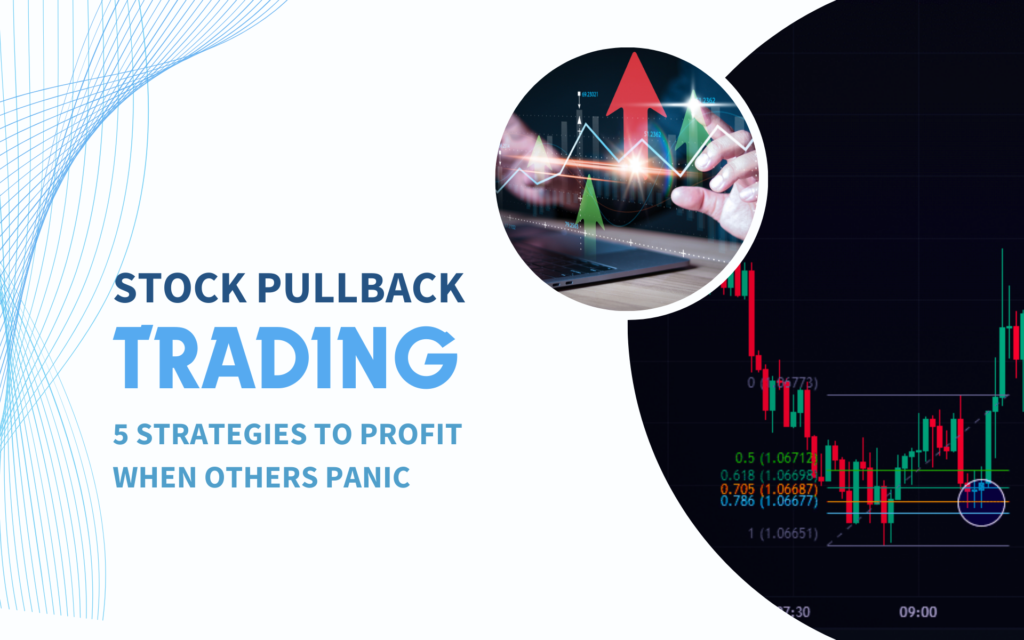 Stock Pullback Trading: 5 Strategies to Profit When Others Panic
