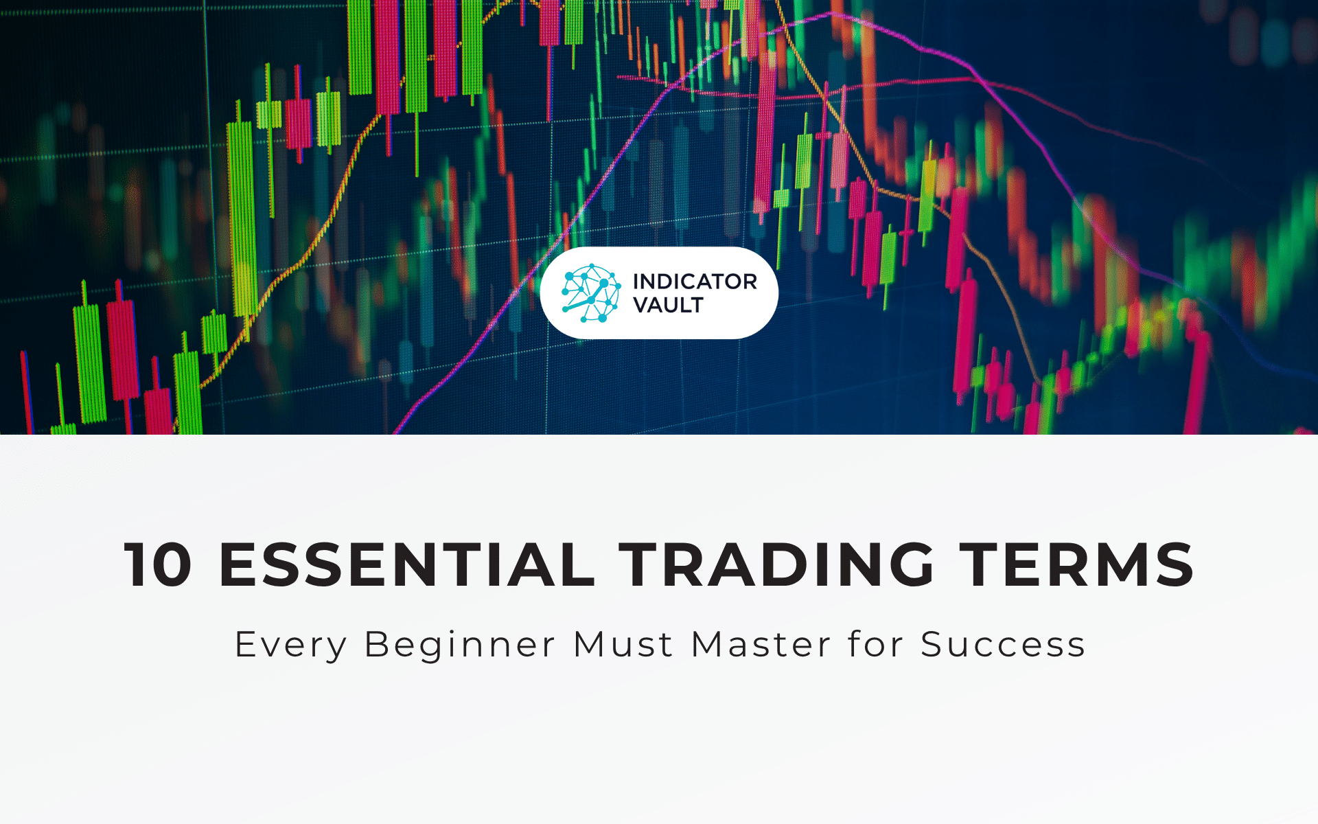 10 Essential Trading Terms Every Beginner Must Master For Success -  Indicator Vault Blog