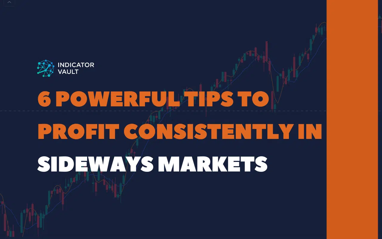 6 Powerful Tips to Profit Consistently in Sideways Markets