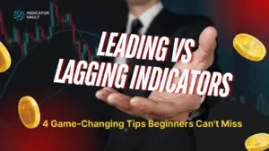 Decoding Leading vs. Lagging Indicators: 4 Game-Changing Tips Beginners Can't Miss!