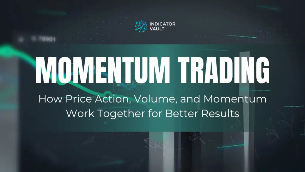 Momentum Trading: How Price Action, Volume, and Momentum Work Together for Better Results