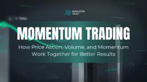 Momentum Trading: How Price Action, Volume, and Momentum Work Together for Better Results